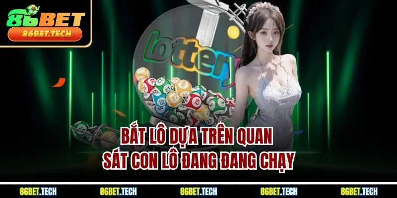 Bắt lô dựa trên quan sát con lô đang đang chạy