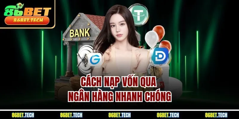Cách nạp vốn qua ngân hàng nhanh chóng
