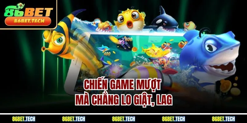 Chiến game mượt mà chẳng lo giật, lag
