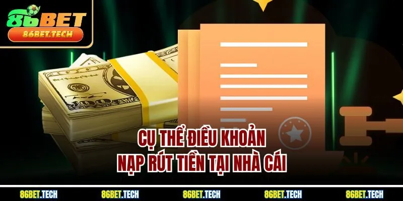 Cụ thể điều khoản nạp rút tiền tại nhà cái