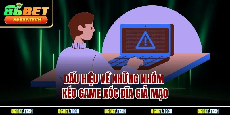 Dấu hiệu về những nhóm kéo game xóc đĩa giả mạo