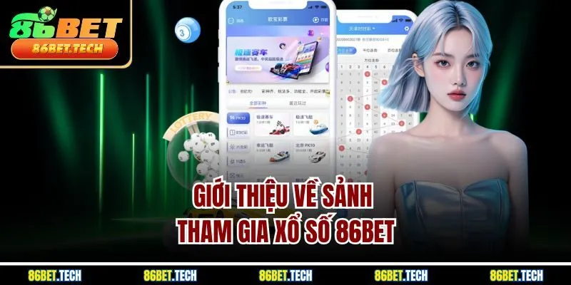 Giới thiệu về sảnh tham gia xổ số 86BET