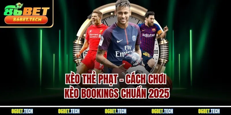 Kèo Thẻ Phạt – Cách Chơi Kèo Bookings Chuẩn 2025