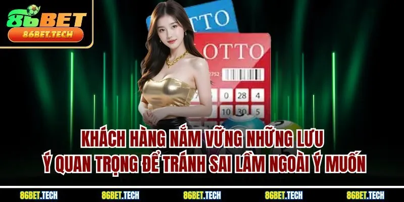 Khách hàng nắm vững những lưu ý quan trọng để tránh sai lầm ngoài ý muốn