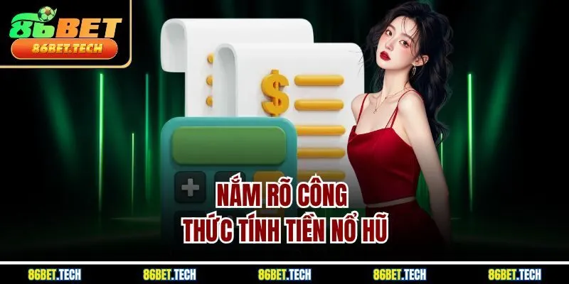 Nắm rõ công thức tính tiền nổ hũ