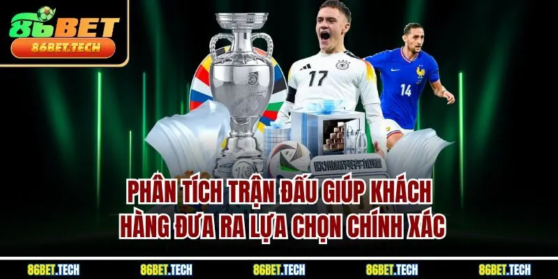 Phân tích trận đấu giúp khách hàng đưa ra lựa chọn chính xác