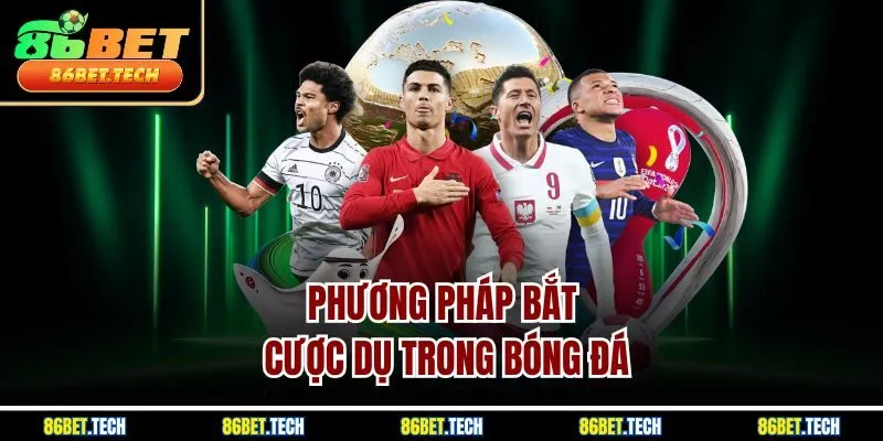 Phương pháp bắt cược dụ trong bóng đá