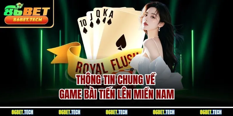 Thông tin chung về game bài Tiến Lên Miền Nam
