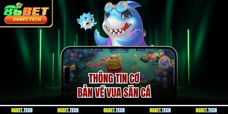Thông tin cơ bản về vua săn cá