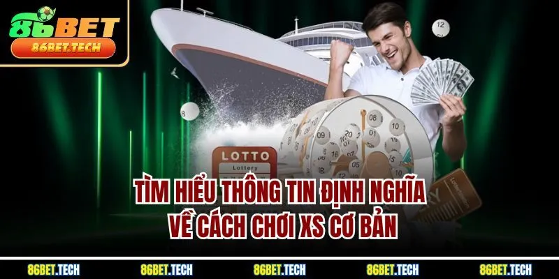 Tìm hiểu thông tin định nghĩa về cách chơi XS cơ bản