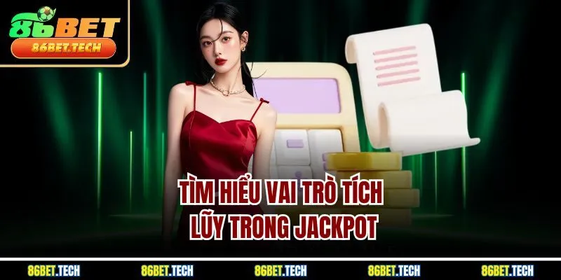 Tìm hiểu vai trò tích lũy trong jackpot