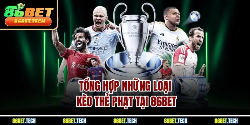 Tổng hợp những loại kèo thẻ phạt tại 86BET