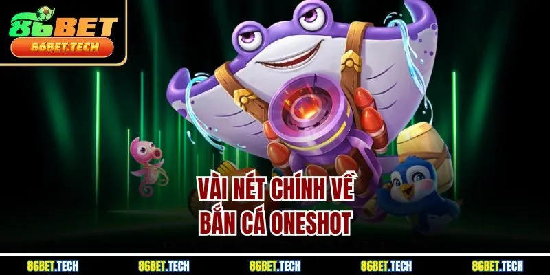 Vài nét chính về bắn cá Oneshot