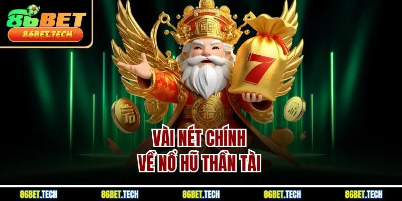 Vài nét chính về nổ hũ Thần Tài